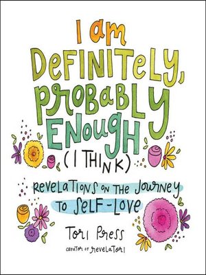 cover image of I Am Definitely, Probably Enough (I Think): Revelations on the Journey to Self-Love